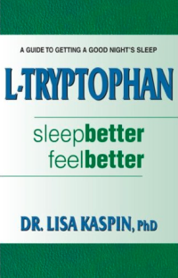 L-Tryptophan : Sleep Better, Feel Better : A Guide to Getting a Good Night's Sleep